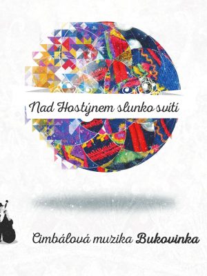 Cimbálová muzika Bukovinka: Nad Hostýnem slunko svítí (CD)