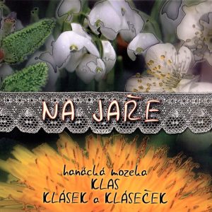 Hanácká mozeka Klas, Klásek a Kláseček: Na jaře (CD)